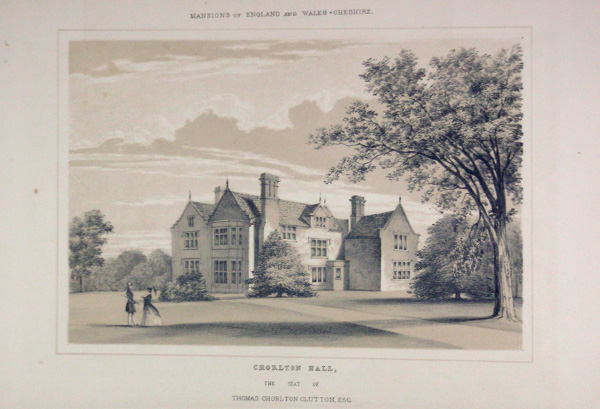 Chorlton Hall, the Seat of Thomas Chorlton Clutton, Esq