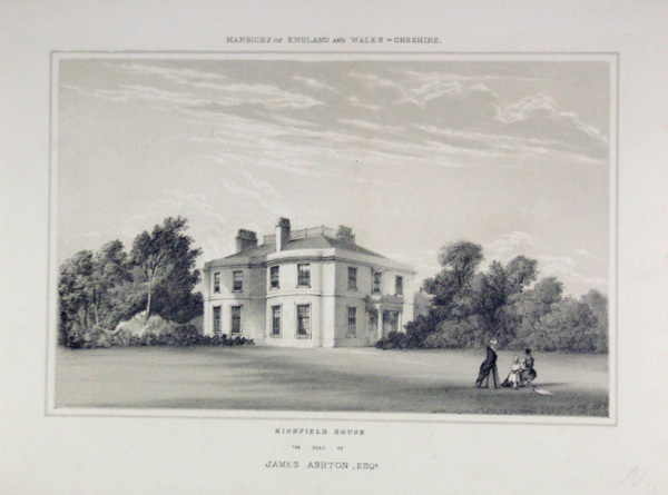 Highfield House, the Seat of James Ashton, Esq