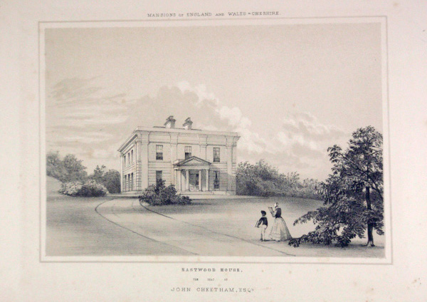 Eastwood House,  the Seat of John Cheetham, Esq