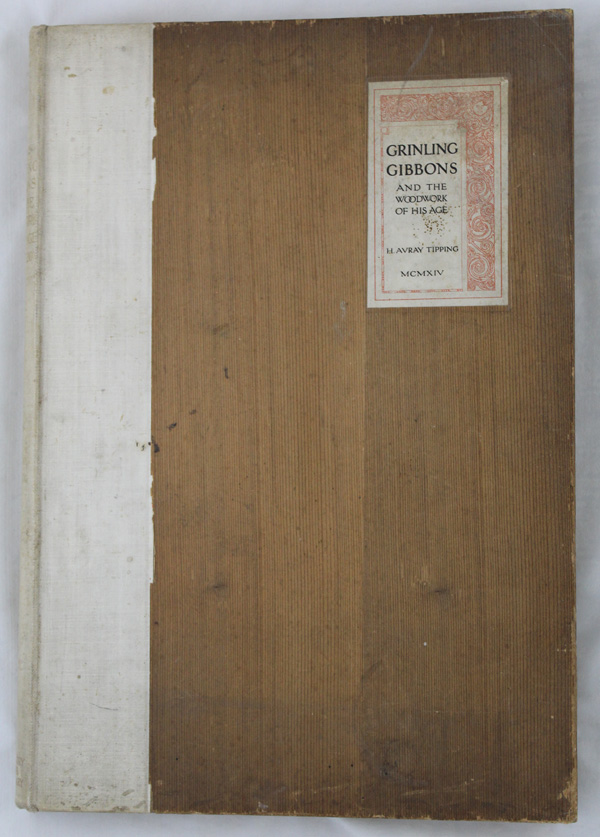 Tipping (H. Avray). Grinling Gibbons and the Woodwork of His Age (1648-1720)